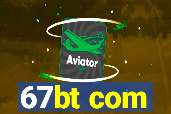 67bt com